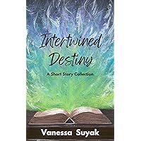 Intertwined Destiny: A Short Story Collection Intertwined Destiny: A Short Story Collection Kindle Paperback