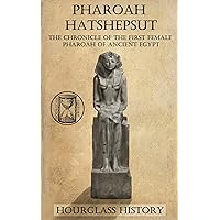 Pharaoh Hatshepsut: The Chronicle of the First Female Pharoah of Ancient Egypt Pharaoh Hatshepsut: The Chronicle of the First Female Pharoah of Ancient Egypt Kindle Audible Audiobook Paperback