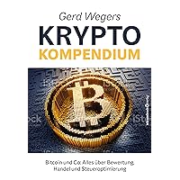 Gerd Wegers Krypto-Kompendium: Bitcoin und Co: Alles über Bewertung, Handel und Steueroptimierung (German Edition) Gerd Wegers Krypto-Kompendium: Bitcoin und Co: Alles über Bewertung, Handel und Steueroptimierung (German Edition) Kindle