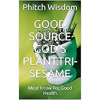 GOOD SOURCE GOD’S PLANT:TRI-SESAME: Must Know For Good Health