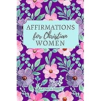 Affirmations for Christian Women: Biblical Affirmations for Spiritual and Emotional Self-Care