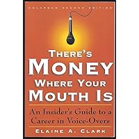 There's Money Where Your Mouth Is: An Insider's Guide to a Career in Voice-Overs There's Money Where Your Mouth Is: An Insider's Guide to a Career in Voice-Overs Paperback