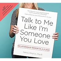 Talk to Me Like I'm Someone You Love: Relationship Repair in a Flash Talk to Me Like I'm Someone You Love: Relationship Repair in a Flash Kindle Spiral-bound
