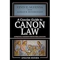 A Concise Guide to Canon Law; A Practical Handbook for Pastoral Ministers A Concise Guide to Canon Law; A Practical Handbook for Pastoral Ministers Paperback Kindle