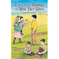 Five Little Peppers and How They Grew (Dover Children's Classics) Five Little Peppers and How They Grew (Dover Children's Classics) Paperback Kindle Hardcover Audio, Cassette