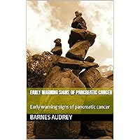 Early warning signs of pancreatic cancer: Early warning signs of pancreatic cancer