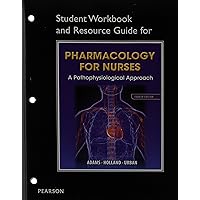 Student Workbook and Resource Guide for Pharmacology for Nurses for Pharmacology for Nurses: A Pathophysiologic Approach Student Workbook and Resource Guide for Pharmacology for Nurses for Pharmacology for Nurses: A Pathophysiologic Approach Paperback