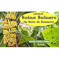Texto e áudio (Áudio book ): Badaue Badauera No Reino da Bananeira (Portuguese Edition) Texto e áudio (Áudio book ): Badaue Badauera No Reino da Bananeira (Portuguese Edition) Kindle