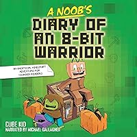 A Noob's Diary of an 8-Bit Warrior A Noob's Diary of an 8-Bit Warrior Audible Audiobook Paperback Kindle Hardcover