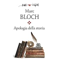 Apologia della storia o Mestiere di storico (Fogli volanti) (Italian Edition)