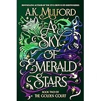 A Sky of Emerald Stars: A Novel (The Golden Court, 2) A Sky of Emerald Stars: A Novel (The Golden Court, 2) Hardcover Kindle