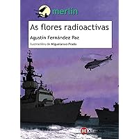 As flores radioactivas (INFANTIL E XUVENIL - MERLÍN E-book) (Galician Edition) As flores radioactivas (INFANTIL E XUVENIL - MERLÍN E-book) (Galician Edition) Paperback Kindle Board book