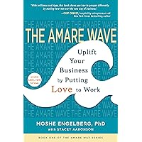 The Amare Wave: Uplift Your Business by Putting Love to Work (The Amare Way Book 1)