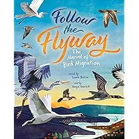 Follow the Flyway: The Marvel of Bird Migration Follow the Flyway: The Marvel of Bird Migration Hardcover Paperback