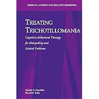 Treating Trichotillomania: Cognitive-Behavioral Therapy for Hairpulling and Related Problems (Series in Anxiety and Related Disorders) Treating Trichotillomania: Cognitive-Behavioral Therapy for Hairpulling and Related Problems (Series in Anxiety and Related Disorders) Kindle Hardcover Paperback