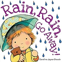 Rain, Rain, Go Away (Caroline Jayne Church) Rain, Rain, Go Away (Caroline Jayne Church) Board book Hardcover