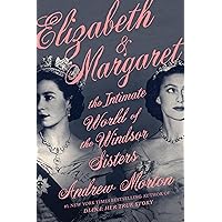 Elizabeth & Margaret: The Intimate World of the Windsor Sisters Elizabeth & Margaret: The Intimate World of the Windsor Sisters Hardcover Audible Audiobook Kindle Paperback Audio CD