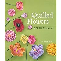 Quilled Flowers: A Garden of 35 Paper Projects Quilled Flowers: A Garden of 35 Paper Projects Paperback
