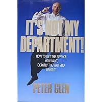It's Not My Department: How to Get the Service You Want, Exactly the Way You Want It It's Not My Department: How to Get the Service You Want, Exactly the Way You Want It Hardcover Mass Market Paperback Audio, Cassette