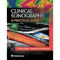 Clinical Sonography: A Practical Guide Clinical Sonography: A Practical Guide Paperback Kindle