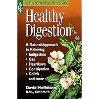 Healthy Digestion: A Natural Approach to Relieving Indigestion, Gas, Heartburn, Constipation, Colitis, and More Healthy Digestion: A Natural Approach to Relieving Indigestion, Gas, Heartburn, Constipation, Colitis, and More Kindle Paperback Mass Market Paperback