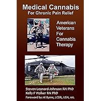 Medical Cannabis for Chronic Pain Relief: American Veterans for Cannabis Therapy Medical Cannabis for Chronic Pain Relief: American Veterans for Cannabis Therapy Kindle Paperback
