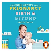 The Modern Midwife's Guide to Pregnancy, Birth and Beyond The Modern Midwife's Guide to Pregnancy, Birth and Beyond Audible Audiobook Kindle Paperback
