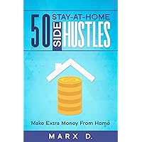 50 Stay-At-Home Side Hustles: Make Extra Money From Home: Find the side hustle that's right for you. 50 Stay-At-Home Side Hustles: Make Extra Money From Home: Find the side hustle that's right for you. Kindle Audible Audiobook Paperback