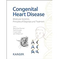 Congenital Heart Disease: Molecular Genetics, Principles of Diagnosis and Treatment Congenital Heart Disease: Molecular Genetics, Principles of Diagnosis and Treatment Kindle Hardcover