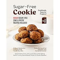 Sugar-Free Cookie Cookbook, Easy-to-Prepare!: Bonus Sugar-Free Cake & Pastry Recipes Included! Sugar-Free Cookie Cookbook, Easy-to-Prepare!: Bonus Sugar-Free Cake & Pastry Recipes Included! Kindle Hardcover Paperback