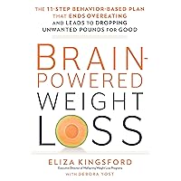 Brain-Powered Weight Loss: The 11-Step Behavior-Based Plan That Ends Overeating and Leads to Dropping Unwanted Pounds for Good Brain-Powered Weight Loss: The 11-Step Behavior-Based Plan That Ends Overeating and Leads to Dropping Unwanted Pounds for Good Hardcover Audible Audiobook Kindle Paperback
