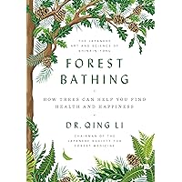 Forest Bathing: How Trees Can Help You Find Health and Happiness Forest Bathing: How Trees Can Help You Find Health and Happiness Hardcover Audible Audiobook Kindle Paperback