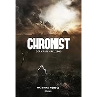 Chronist: Der erste Kreuzzug. Roman (German Edition) Chronist: Der erste Kreuzzug. Roman (German Edition) Kindle Paperback