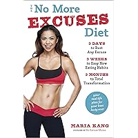 The No More Excuses Diet: 3 Days to Bust Any Excuse, 3 Weeks to Easy New Eating Habits, 3 Months to Total Transformation The No More Excuses Diet: 3 Days to Bust Any Excuse, 3 Weeks to Easy New Eating Habits, 3 Months to Total Transformation Kindle Hardcover