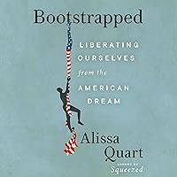 Bootstrapped: Liberating Ourselves from the American Dream Bootstrapped: Liberating Ourselves from the American Dream Audible Audiobook Paperback Kindle Hardcover Audio CD