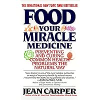 Food: Your Miracle Medicine Food: Your Miracle Medicine Kindle Paperback Mass Market Paperback Hardcover