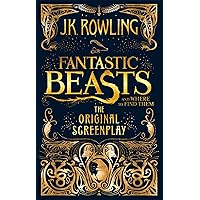 Fantastic Beasts and Where to Find Them: The Original Screenplay [Paperback] Rowling, J.K. Fantastic Beasts and Where to Find Them: The Original Screenplay [Paperback] Rowling, J.K. Paperback Kindle Hardcover