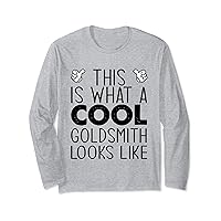This Is What A Cool Goldsmith Looks Like Long Sleeve T-Shirt