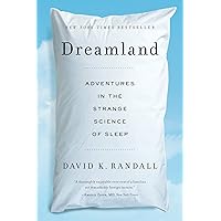 Dreamland: Adventures in the Strange Science of Sleep Dreamland: Adventures in the Strange Science of Sleep Kindle Paperback Audible Audiobook Hardcover