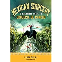 Mexican Sorcery: A Practical Guide to Brujeria de Rancho Mexican Sorcery: A Practical Guide to Brujeria de Rancho Paperback Audible Audiobook Kindle Audio CD