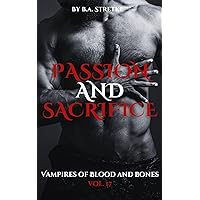 Passion and Sacrifice: Vampires of Blood and Bones Vol. 17