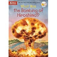 What Was the Bombing of Hiroshima? What Was the Bombing of Hiroshima? Paperback Kindle