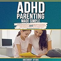 ADHD Parenting Made Simple ADHD Parenting Made Simple Audible Audiobook Paperback Kindle