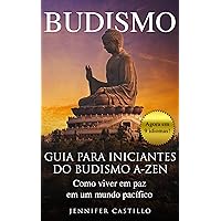 Budismo: Guia para iniciantes do budismo A-Zen: Como viver em paz em um mundo pacífico (Portuguese Edition) Budismo: Guia para iniciantes do budismo A-Zen: Como viver em paz em um mundo pacífico (Portuguese Edition) Kindle