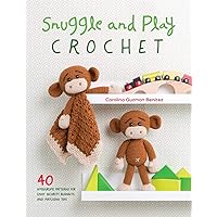 Snuggle and Play Crochet: 40 amigurumi patterns for lovey security blankets and matching toys Snuggle and Play Crochet: 40 amigurumi patterns for lovey security blankets and matching toys Paperback Kindle