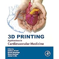 3D Printing Applications in Cardiovascular Medicine 3D Printing Applications in Cardiovascular Medicine Kindle Hardcover