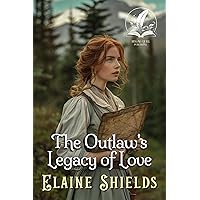 The Outlaw's Legacy of Love: A Historical Western Romance Novel