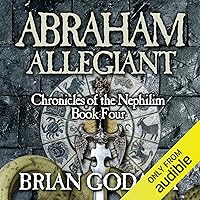 Abraham Allegiant: Chronicles of the Nephilim (Volume 4) Abraham Allegiant: Chronicles of the Nephilim (Volume 4) Audible Audiobook Kindle Paperback Hardcover