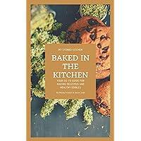 Baked in the Kitchen: Your go-to guide for making healthy edible recipes. Baked in the Kitchen: Your go-to guide for making healthy edible recipes. Kindle Paperback