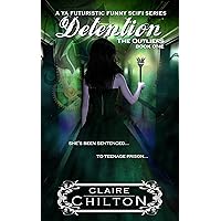 Detention: An exciting teen fantasy and science fiction adventure (The Outliers Series Book 1) Detention: An exciting teen fantasy and science fiction adventure (The Outliers Series Book 1) Kindle
